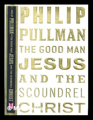 Immagine del venditore per The good man Jesus and the scoundrel Christ / Philip Pullman venduto da MW Books