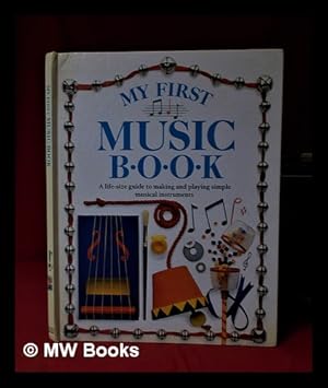 Imagen del vendedor de My first music book : [a life-size guide to making and playing simple musical instrument]s / Helen Drew. a la venta por MW Books