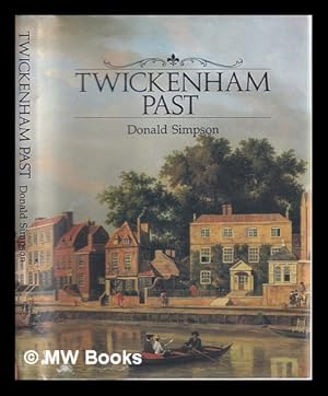 Seller image for Twickenham past : a visual history of Twickenham and Whitton / edited by Donald Simpson for sale by MW Books