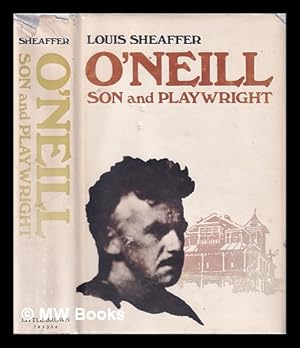 Seller image for O'Neill; Son and Playwright/ Louis Sheaffer for sale by MW Books