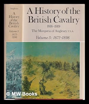 Seller image for A history of the British cavalry, 1816 to 1919. volume 3 1872-1898 / by Marquess of Anglesey for sale by MW Books