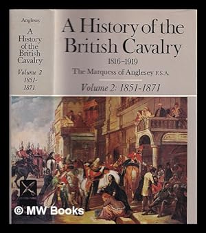 Immagine del venditore per A history of British Cavalry 1816-1919. Vol. 2 1851-1871 / by The Marquess of Anglesey venduto da MW Books