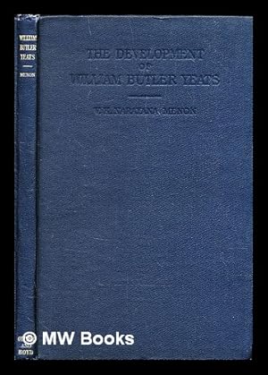 Image du vendeur pour The development of William Butler Yeats / by V.K. Narayana Menon. With a pref. by Sir Herbert J.C. Grierson mis en vente par MW Books