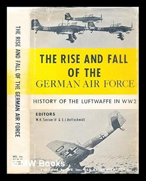 Immagine del venditore per The rise and fall of the German Air Force : 1933 to 1945 / editors, W.H. Tantum IV venduto da MW Books