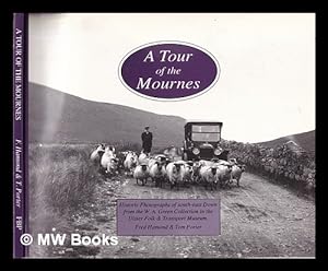 Seller image for A tour of the Mournes : historic photographs of south-east Down from the W.A. Green Collection at the Ulster Folk and Transport Museum for sale by MW Books