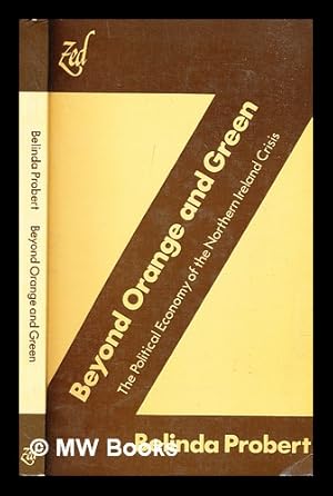 Bild des Verkufers fr Beyond orange and green : the political economy of the Northern Ireland crisis / Belinda Probert zum Verkauf von MW Books