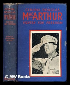 Bild des Verkufers fr General Douglas MacArthur, fighter for freedom / by Francis Trevelyan Miller zum Verkauf von MW Books