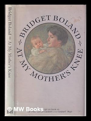 Seller image for At my mother's knee / Bridget Boland for sale by MW Books