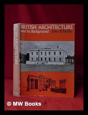 Seller image for British Architecture and its Background/ John B. Nellist for sale by MW Books