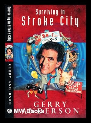 Seller image for Surviving in Stroke City / Gerry Anderson for sale by MW Books