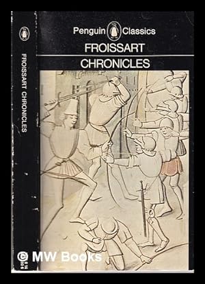 Image du vendeur pour Chronicles / Jean Froissart; selected, translated and edited by Geoffrey Brereton. mis en vente par MW Books