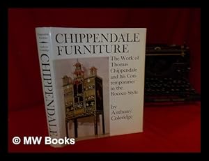 Seller image for Chippendale furniture : the work of Thomas Chippendale and his contemporaries in the rococo taste: Vile, Cobb, Langlois, Channon, Hallett, Ince and Mayhew, Lock, Johnson and others, circa 1745-1765 for sale by MW Books