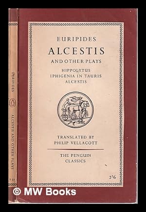 Seller image for Three Plays/ Hippolytus; Iphigenia in Tauris; Alcestis/ Euripides; translated by Philip Vellacott for sale by MW Books