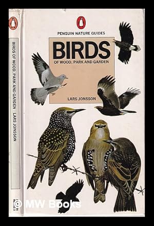 Seller image for Birds of wood, park and garden / Lars Jonsson; translated from the Swedish by Roger Tanner; edited by Jim Flegg for sale by MW Books