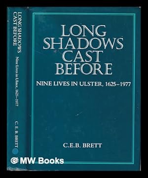 Image du vendeur pour Long shadows cast before: nine lives in Ulster, 1625-1977 / (by) C.E.B. Brett mis en vente par MW Books