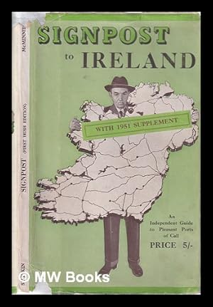 Imagen del vendedor de Signpost/ An Independent Guide to Pleasant Ports of Call in Ireland/ invented by W.G. McMinnies as a result of 5,000 miles adventure in that lovely land a la venta por MW Books