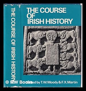 Seller image for The Course of Irish History/ edited by T.W. Moody and F.X. Martin for sale by MW Books