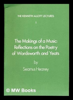 Bild des Verkufers fr The makings of a music: reflections on the poetry of Wordsworth and Yates. / by Seamus Heaney zum Verkauf von MW Books