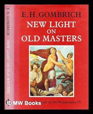 Imagen del vendedor de New light on old masters / E.H. Gombrich a la venta por MW Books