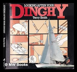 Immagine del venditore per Looking after your dinghy / Terry Smith ; illustrator, Helen Downton venduto da MW Books