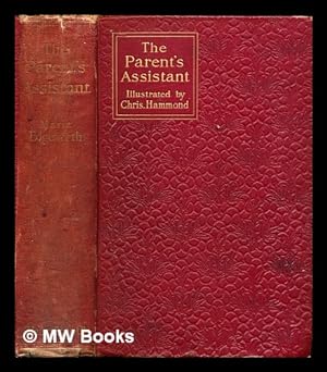 Seller image for The parent's assistant, or, Stories for children / by Maria Edgeworth ; illustrated by Chris Hammond ; with an introduction by Anne Thackeray Ritchie for sale by MW Books