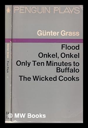 Bild des Verkufers fr Four plays: Flood; Onkel, onkel; Only ten minutes to Buffalo; The wicked cooks / Gnter Grass; introduced by Martin Esslin. zum Verkauf von MW Books
