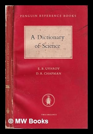 Seller image for A Dictionary of Science/ E.B. Uvarov; D.R. Chapman for sale by MW Books