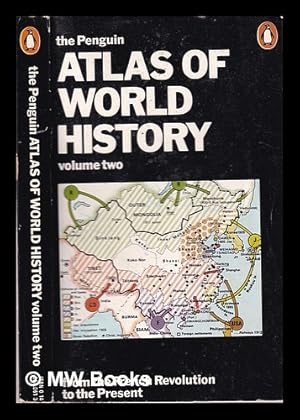 Seller image for The Penguin atlas of world history. Vol.2 From the French Revolution to the present / Hermann Kinder and Werner Hilgemann, with maps designed by Harald and Ruth Bukor; translated by Ernest A. Menze for sale by MW Books