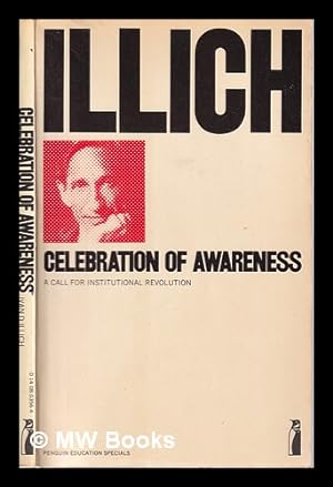 Seller image for Celebration of awareness: a call for institutional revolution / Ivan D. Illich; introduction by Erich Fromm for sale by MW Books