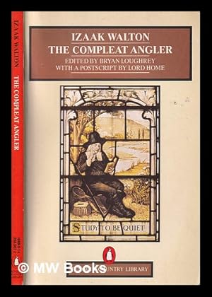 Seller image for The compleat angler / Izaak Walton; edited by Bryan Loughrey ; with a postscript by Lord Home for sale by MW Books