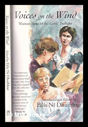 Image du vendeur pour Voices on the wind: women poets of the Celtic twilight / introduced and edited by Eils N Dhuibhne mis en vente par MW Books