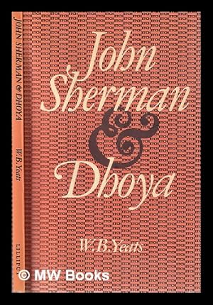 Seller image for John Sherman & Dhoya / [W.B. Yeats]; with an afterword by Eve Patten for sale by MW Books