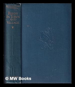 Image du vendeur pour Birds in town and village/ by W.H. Hudson mis en vente par MW Books
