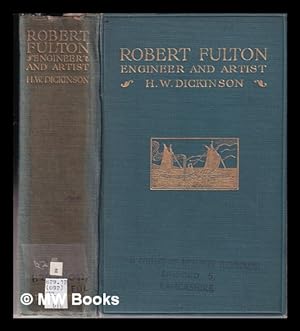 Seller image for Robert Fulton: Engineer and Artist, His Life and Works/ by H.W. Dickinson for sale by MW Books