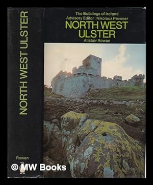 Immagine del venditore per North west Ulster: the counties of Londonderry, Donegal, Fermanagh and Tyrone / by Alistair Rowan venduto da MW Books