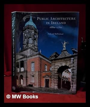 Seller image for Public architecture in Ireland 1680-1760 / Edward McParland with photographs by David Davison for sale by MW Books