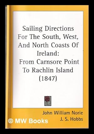 Seller image for Sailing Directions for the South, West and North Coasts of Ireland; from Carnsore Point to Rachlin Island (1847) for sale by MW Books