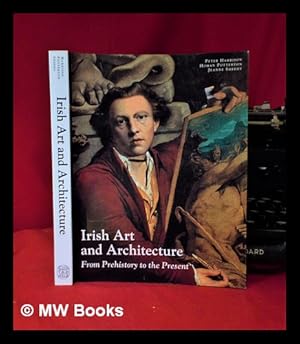 Immagine del venditore per Irish Art and Architecture/ from prehistory to the present/ Peter Harbison, Homan Potterton and Jeanne Sheehy; with 316 illustrations, 40 in colour venduto da MW Books