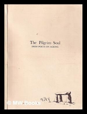 Imagen del vendedor de The pilgrim soul: Irish poets on ageing / edited by Davis and Mary Coakley; illustrated by Eamonn Sweeney; introduction by Brendan Kennelly a la venta por MW Books