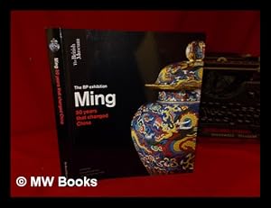 Seller image for The BP exhibition : Ming : 50 years that changed China / edited by by Craig Clunas and Jessica Harrison-Hall for sale by MW Books