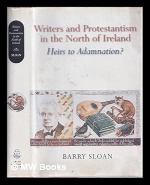 Bild des Verkufers fr Writers and Protestantism in the north of Ireland : heirs to adamnation? / Barry Sloan zum Verkauf von MW Books