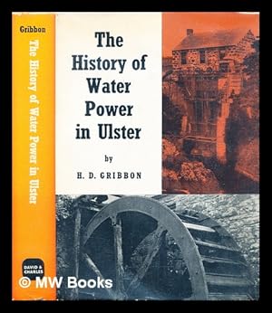 Seller image for The history of water power in Ulster / H.D. Gribbon for sale by MW Books