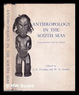 Seller image for Anthropology in the South Seas/ Essays presented to H.D. Skinner/ Edited by J.D. Freeman and W. R. Geddes for sale by MW Books