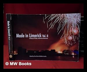 Bild des Verkufers fr Made in Limerick/ Vol. 2/ History of trades, industries & commerce / edited by David Lee & Debbie Jacobs zum Verkauf von MW Books