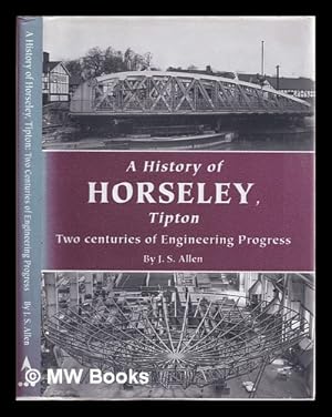Imagen del vendedor de A history of Horseley, Tipton: two centuries of engineering progress a la venta por MW Books