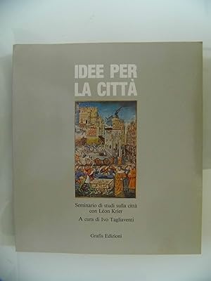 Seller image for IDEE PER LA CITTA' Seminario dui studi sulla citt con Leo Krier for sale by Historia, Regnum et Nobilia