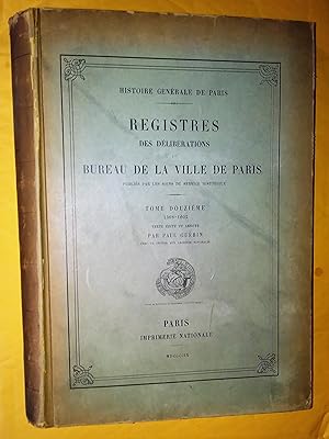 Registres des délibérations du Bureau de la Ville de Paris publiés par les soins du service histo...