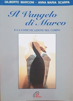Seller image for Il Vangelo di Marco e la comunicazione del corpo for sale by librisaggi