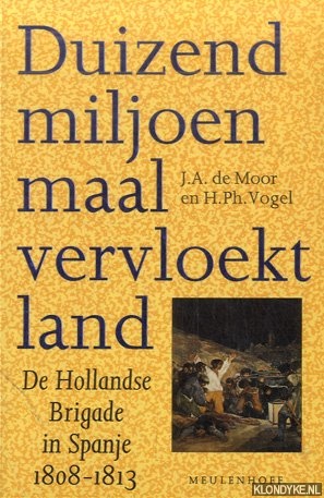 Seller image for Duizend miljoen maal vervloekt land , de Hollandse brigade in Spanje 1808-1813 for sale by Klondyke