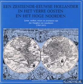 Seller image for Een zestiende-eeuwse Hollander in het Verre Oosten en het Hoge Noorden: leven, werken, reizen en avonturen van Jan Huyghen van Linschoten (1563-1611) for sale by Klondyke